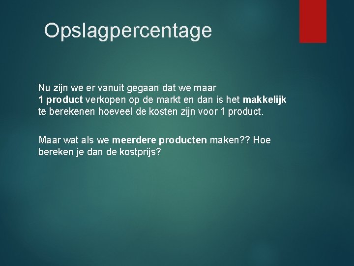 Opslagpercentage Nu zijn we er vanuit gegaan dat we maar 1 product verkopen op