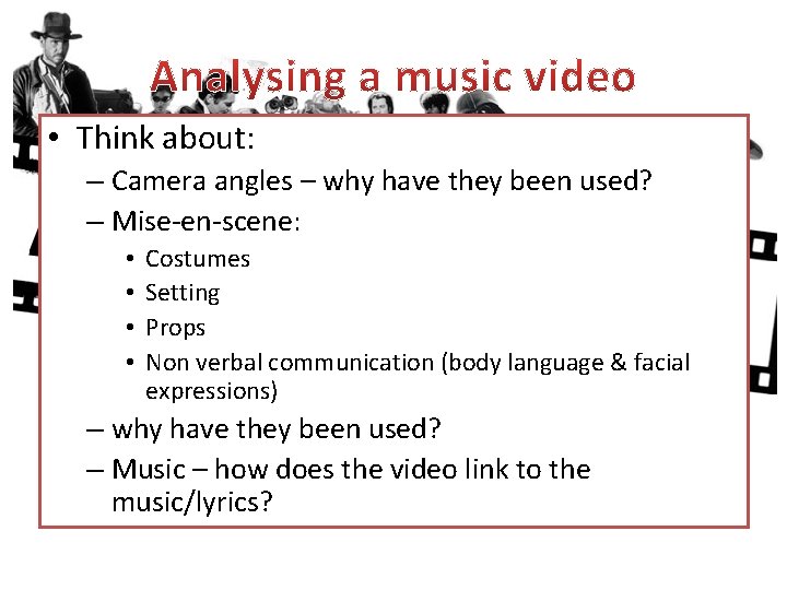  • Think about: – Camera angles – why have they been used? –