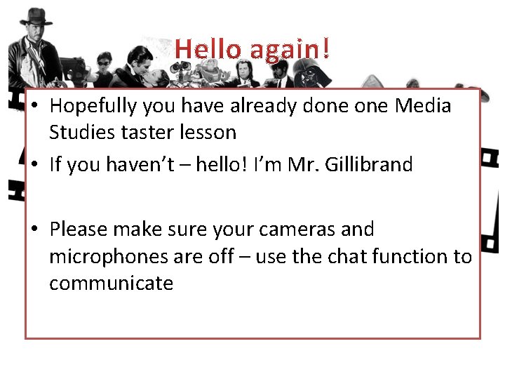  • Hopefully you have already done Media Studies taster lesson • If you