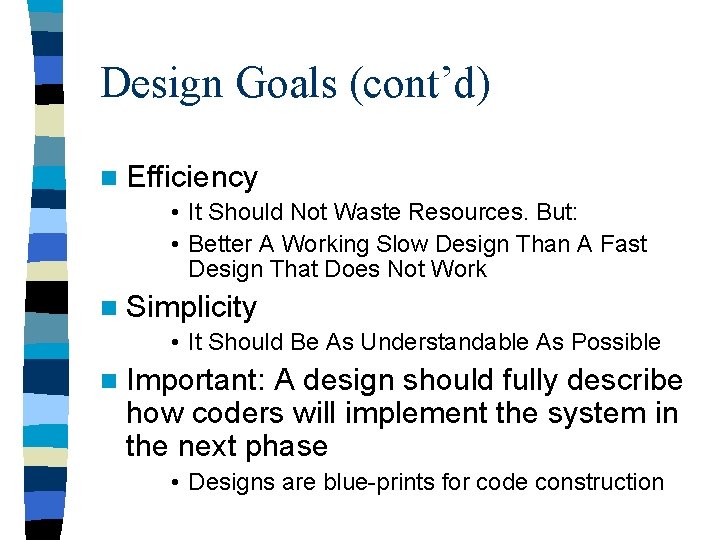 Design Goals (cont’d) n Efficiency • It Should Not Waste Resources. But: • Better