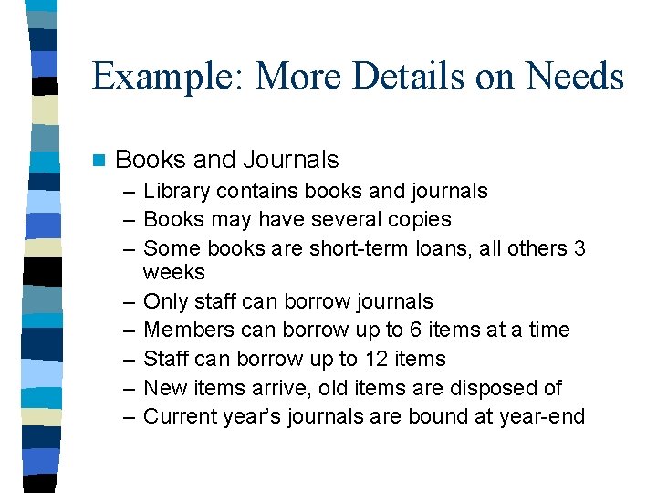 Example: More Details on Needs n Books and Journals – Library contains books and