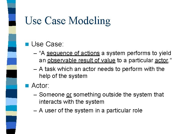 Use Case Modeling n Use Case: – “A sequence of actions a system performs