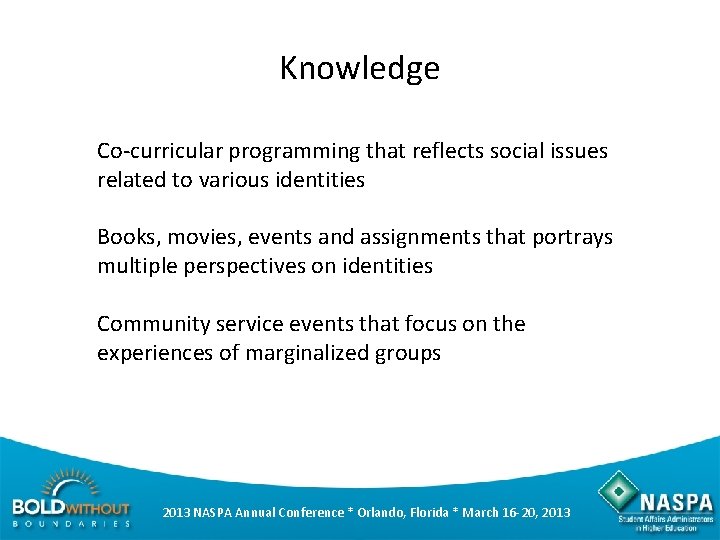 Knowledge Co-curricular programming that reflects social issues related to various identities Books, movies, events