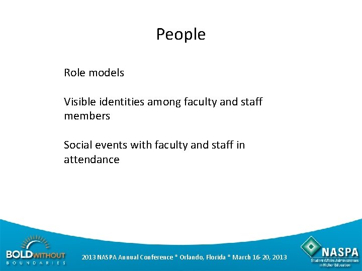 People Role models Visible identities among faculty and staff members Social events with faculty