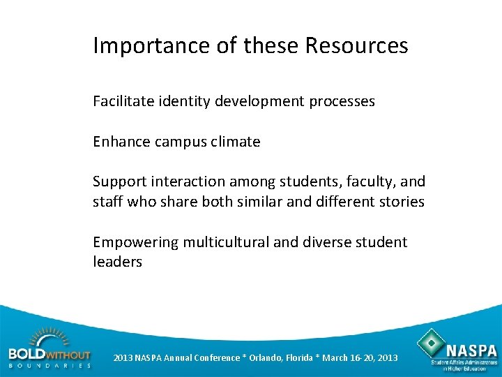 Importance of these Resources Facilitate identity development processes Enhance campus climate Support interaction among