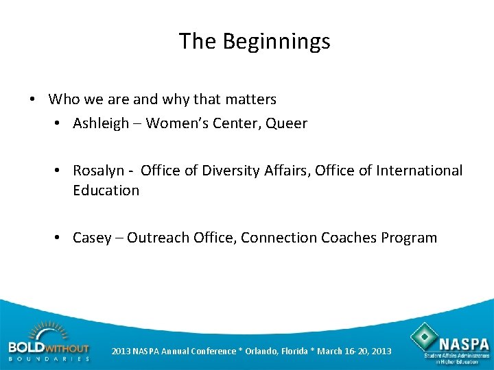 The Beginnings • Who we are and why that matters • Ashleigh – Women’s