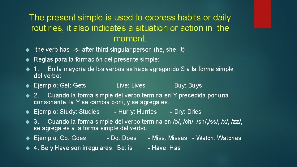 The present simple is used to express habits or daily routines, it also indicates