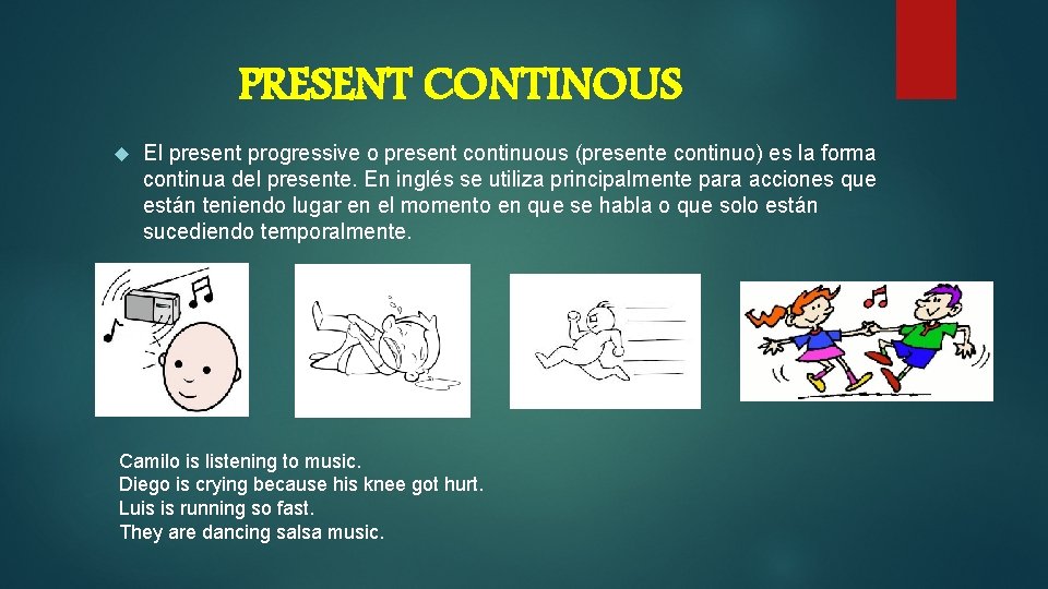 PRESENT CONTINOUS El present progressive o present continuous (presente continuo) es la forma continua