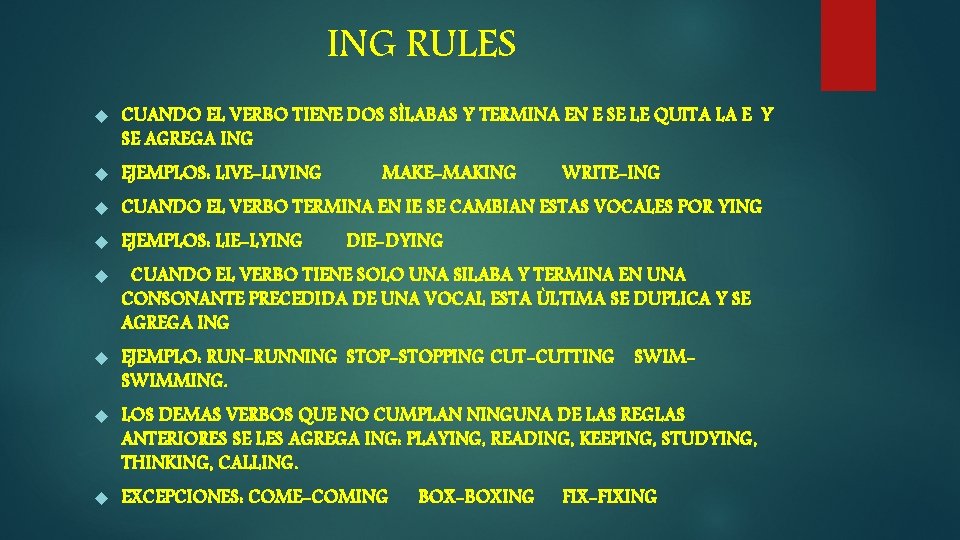 ING RULES CUANDO EL VERBO TIENE DOS SÌLABAS Y TERMINA EN E SE LE