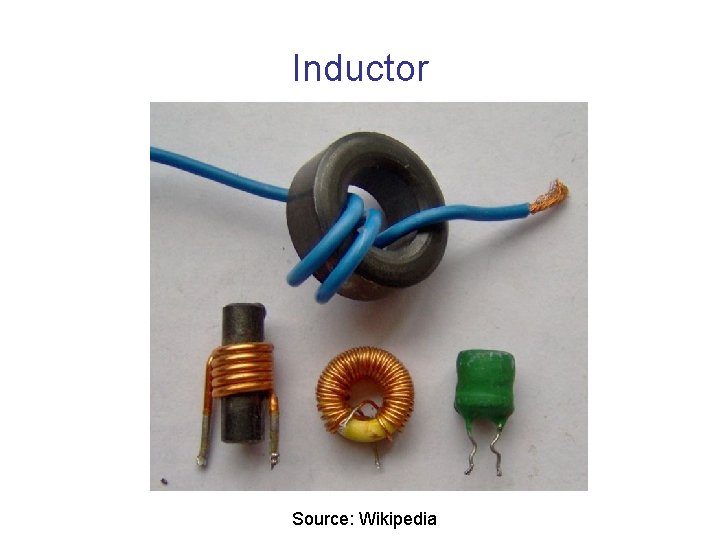 Inductor Source: Wikipedia 