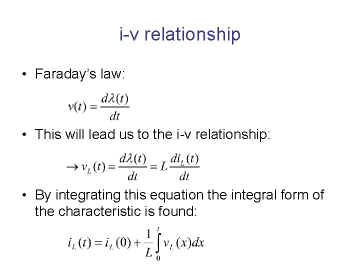 i-v relationship • Faraday’s law: • This will lead us to the i-v relationship: