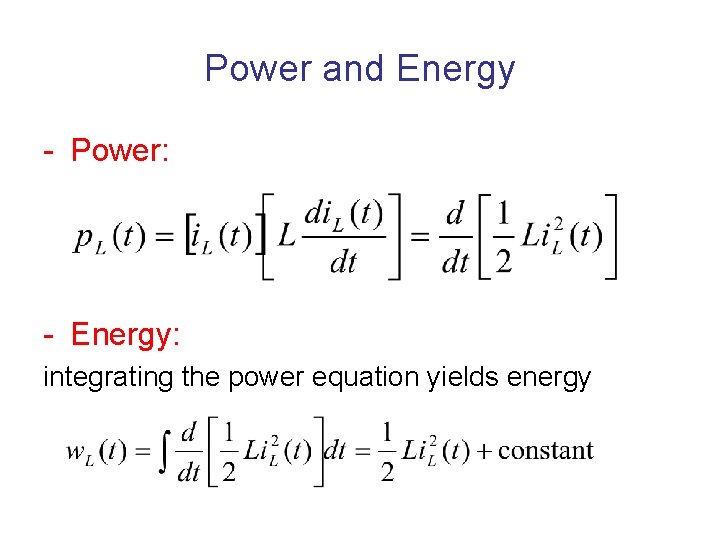 Power and Energy - Power: - Energy: integrating the power equation yields energy 