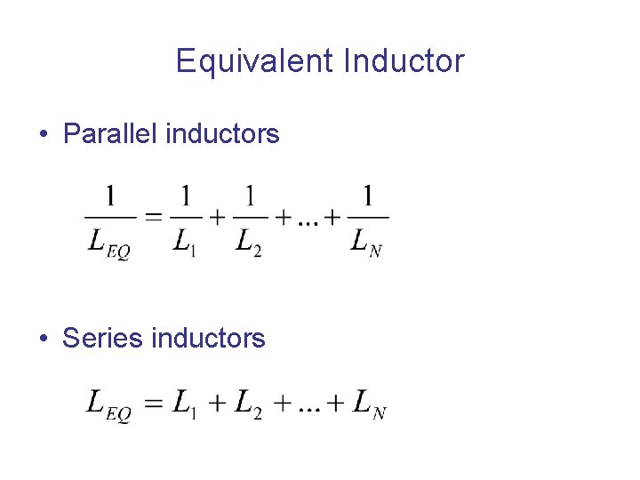 Equivalent Inductor • Parallel inductors • Series inductors 