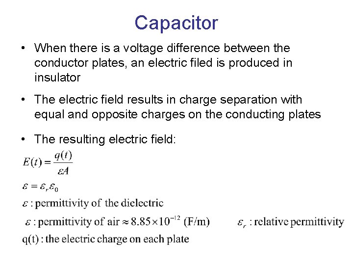 Capacitor • When there is a voltage difference between the conductor plates, an electric