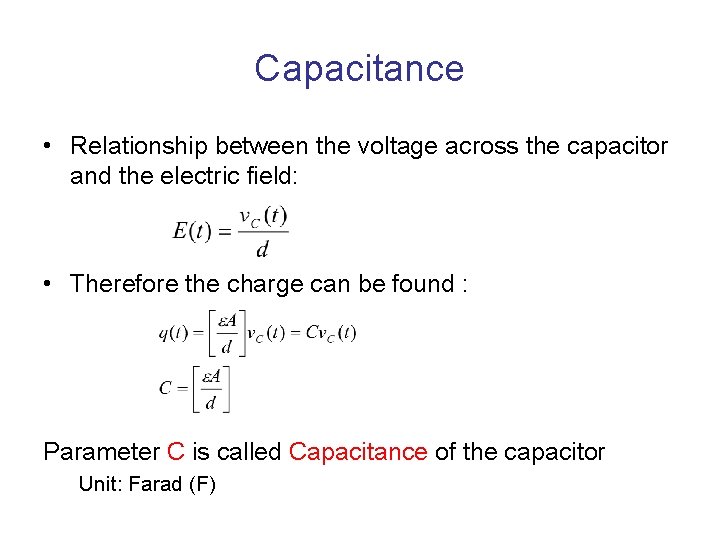 Capacitance • Relationship between the voltage across the capacitor and the electric field: •