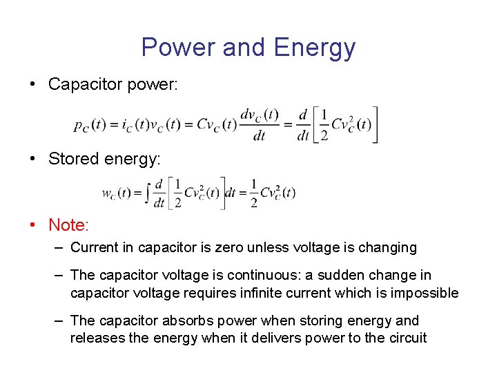 Power and Energy • Capacitor power: • Stored energy: • Note: – Current in