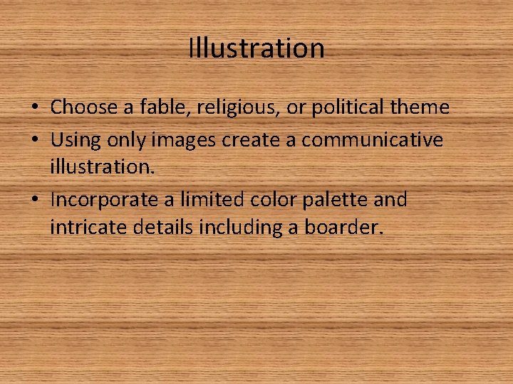Illustration • Choose a fable, religious, or political theme • Using only images create