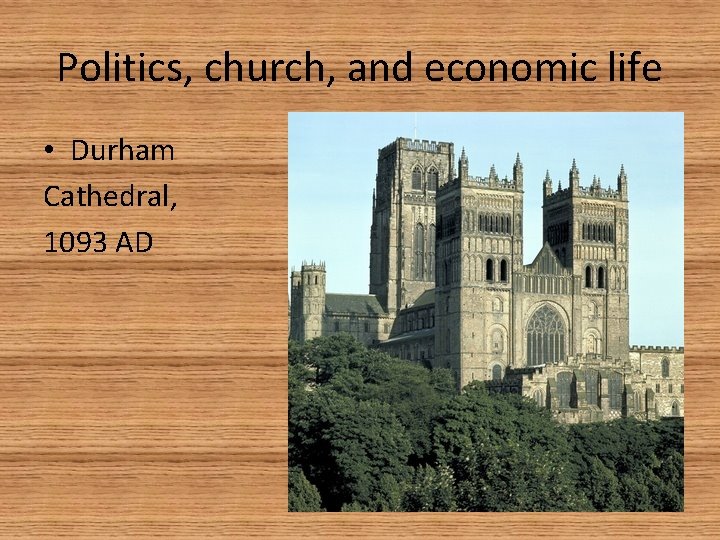 Politics, church, and economic life • Durham Cathedral, 1093 AD 