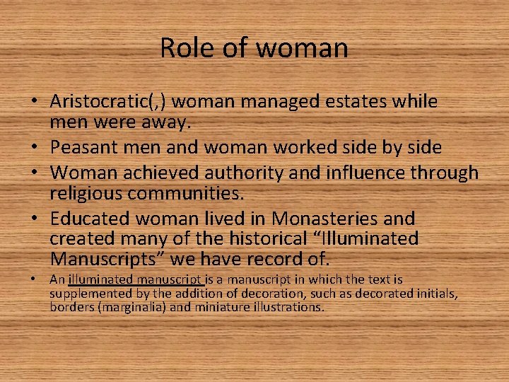 Role of woman • Aristocratic(, ) woman managed estates while men were away. •