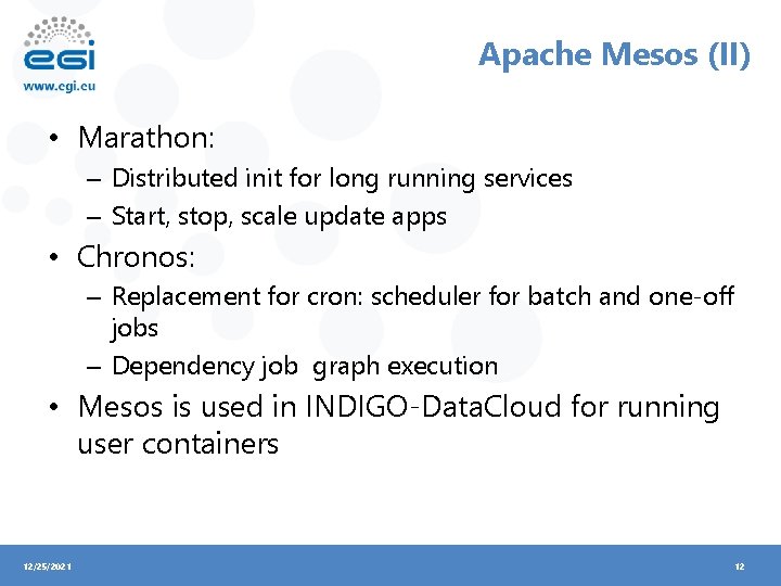 Apache Mesos (II) • Marathon: – Distributed init for long running services – Start,