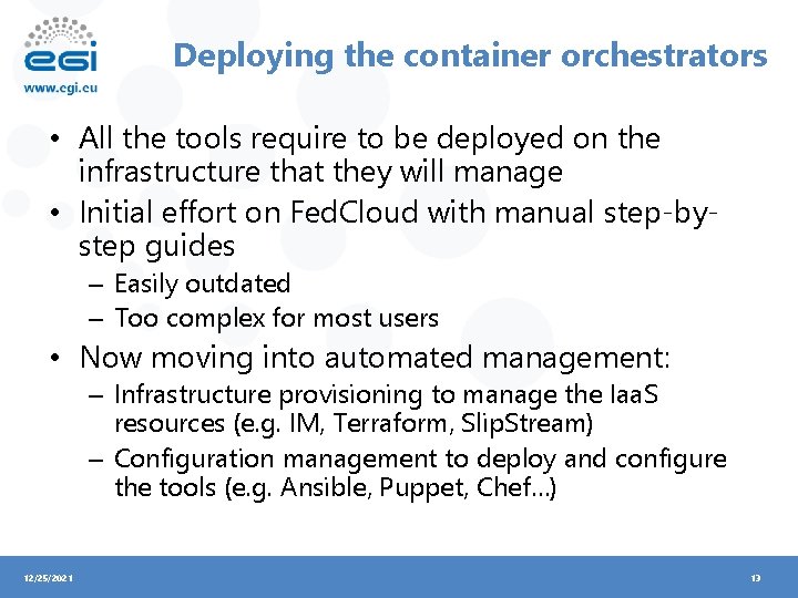 Deploying the container orchestrators • All the tools require to be deployed on the