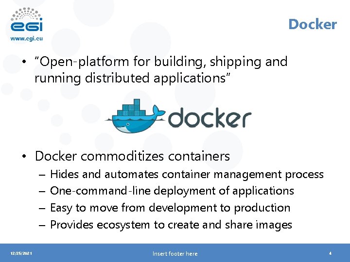 Docker • “Open-platform for building, shipping and running distributed applications” • Docker commoditizes containers