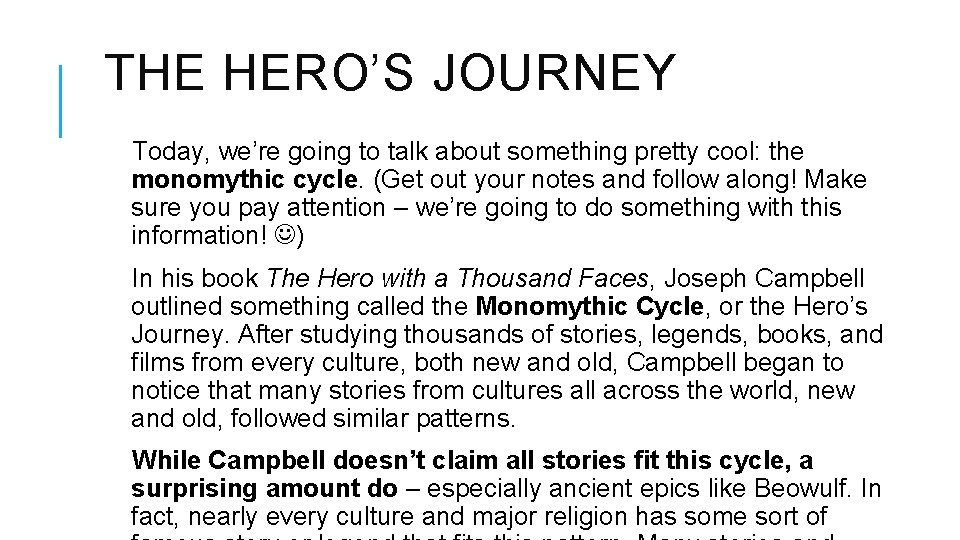 THE HERO’S JOURNEY Today, we’re going to talk about something pretty cool: the monomythic
