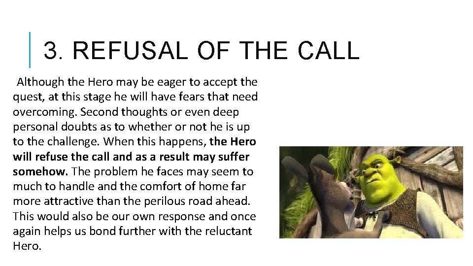 3. REFUSAL OF THE CALL Although the Hero may be eager to accept the