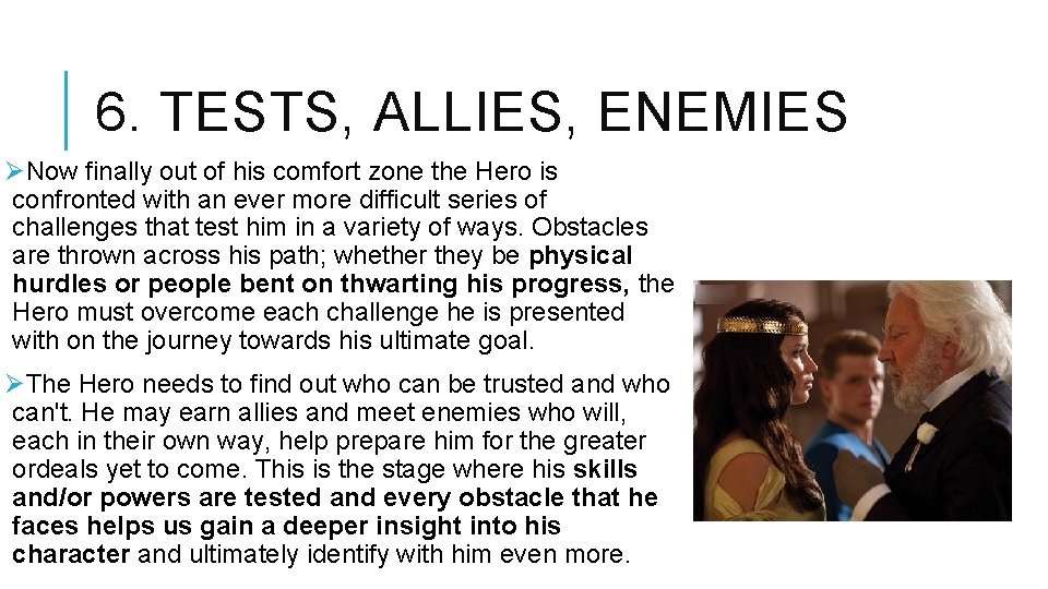 6. TESTS, ALLIES, ENEMIES ØNow finally out of his comfort zone the Hero is