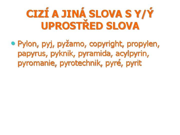 CIZÍ A JINÁ SLOVA S Y/Ý UPROSTŘED SLOVA • Pylon, pyj, pyžamo, copyright, propylen,