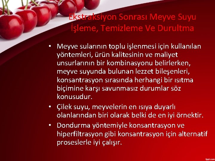 Ekstraksiyon Sonrası Meyve Suyu İşleme, Temizleme Ve Durultma • Meyve sularının toplu işlenmesi için