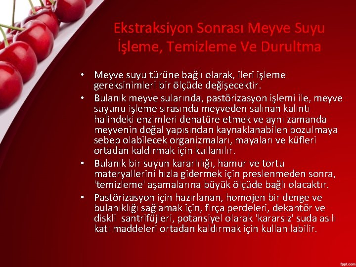 Ekstraksiyon Sonrası Meyve Suyu İşleme, Temizleme Ve Durultma • Meyve suyu türüne bağlı olarak,