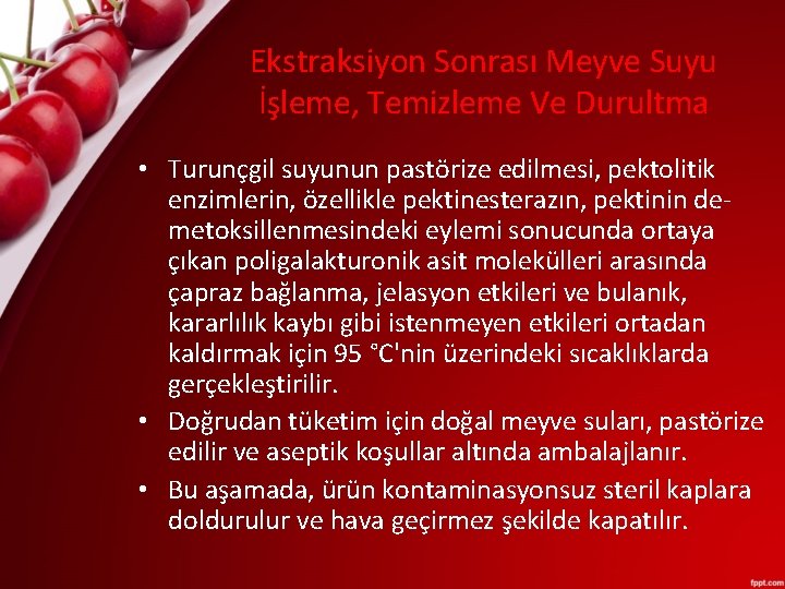 Ekstraksiyon Sonrası Meyve Suyu İşleme, Temizleme Ve Durultma • Turunçgil suyunun pastörize edilmesi, pektolitik