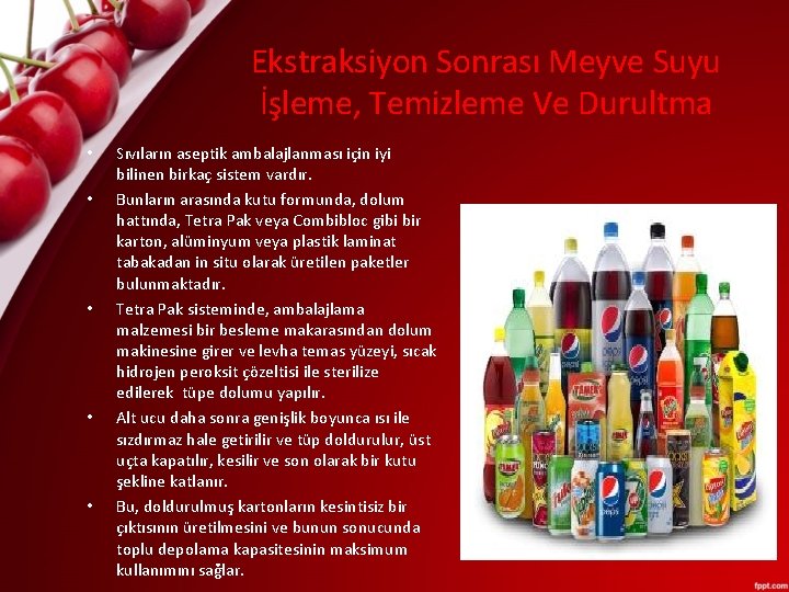 Ekstraksiyon Sonrası Meyve Suyu İşleme, Temizleme Ve Durultma • • • Sıvıların aseptik ambalajlanması