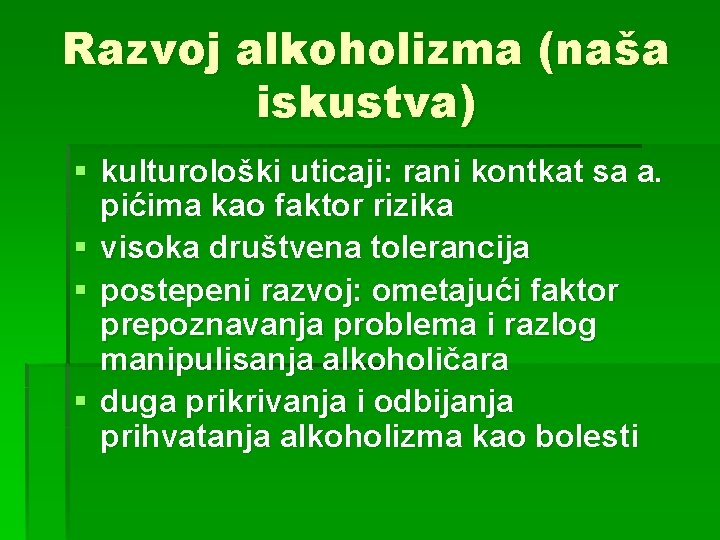 Razvoj alkoholizma (naša iskustva) § kulturološki uticaji: rani kontkat sa a. pićima kao faktor