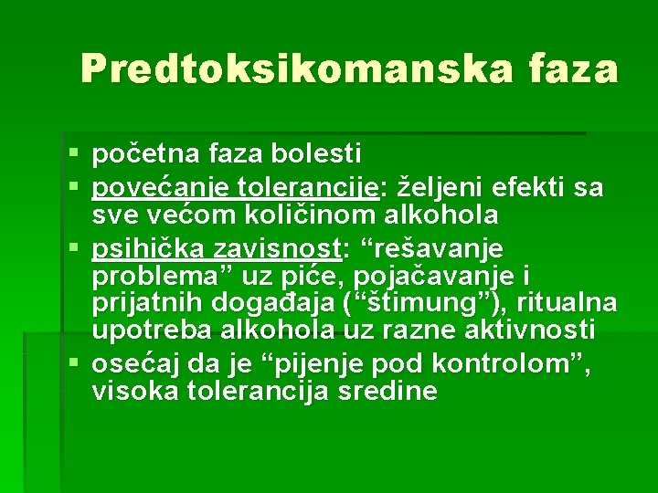 Predtoksikomanska faza § početna faza bolesti § povećanje tolerancije: željeni efekti sa sve većom