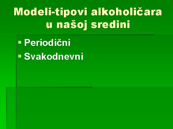 Modeli-tipovi alkoholičara u našoj sredini § Periodični § Svakodnevni 