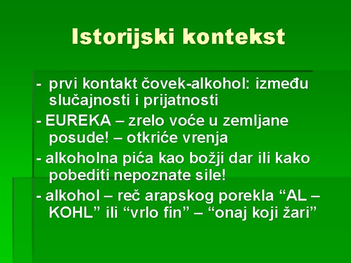 Istorijski kontekst - prvi kontakt čovek-alkohol: između slučajnosti i prijatnosti - EUREKA – zrelo