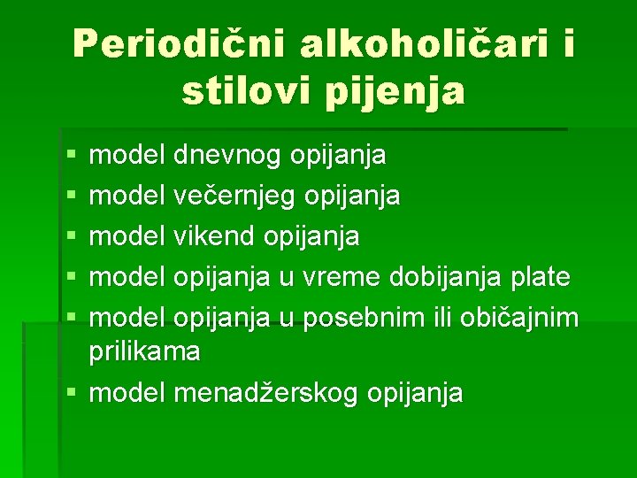 Periodični alkoholičari i stilovi pijenja § § § model dnevnog opijanja model večernjeg opijanja