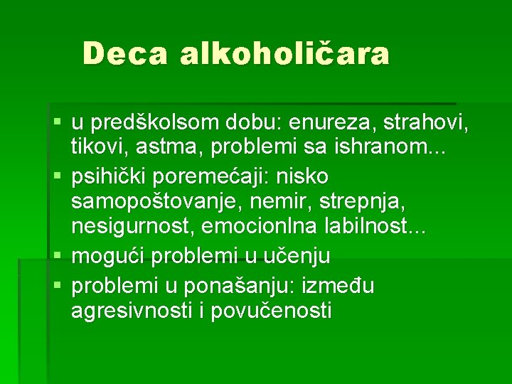 Deca alkoholičara § u predškolsom dobu: enureza, strahovi, tikovi, astma, problemi sa ishranom. .