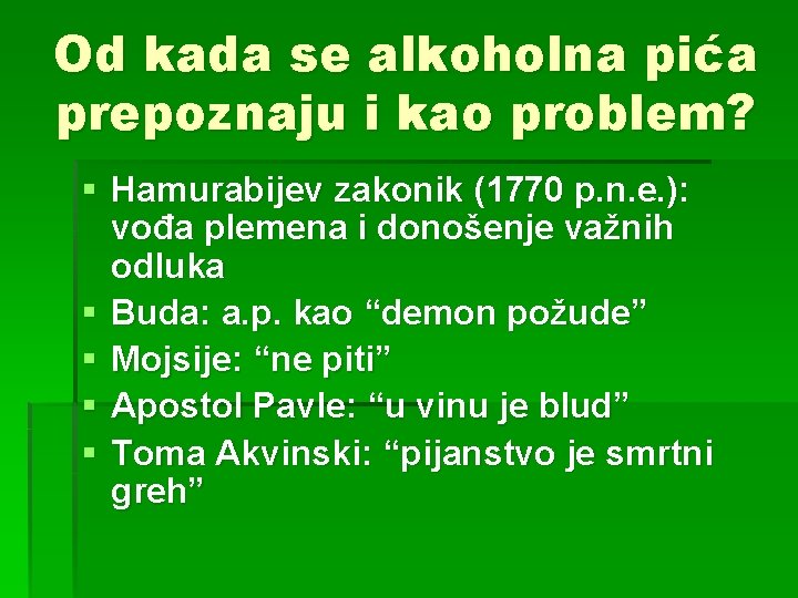 Od kada se alkoholna pića prepoznaju i kao problem? § Hamurabijev zakonik (1770 p.