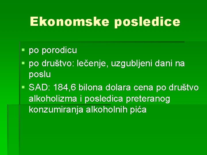 Ekonomske posledice § po porodicu § po društvo: lečenje, uzgubljeni dani na poslu §