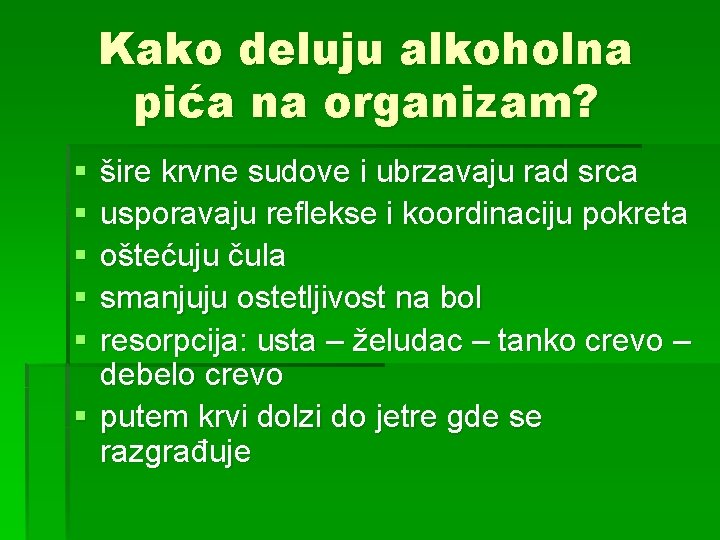 Kako deluju alkoholna pića na organizam? § § § šire krvne sudove i ubrzavaju