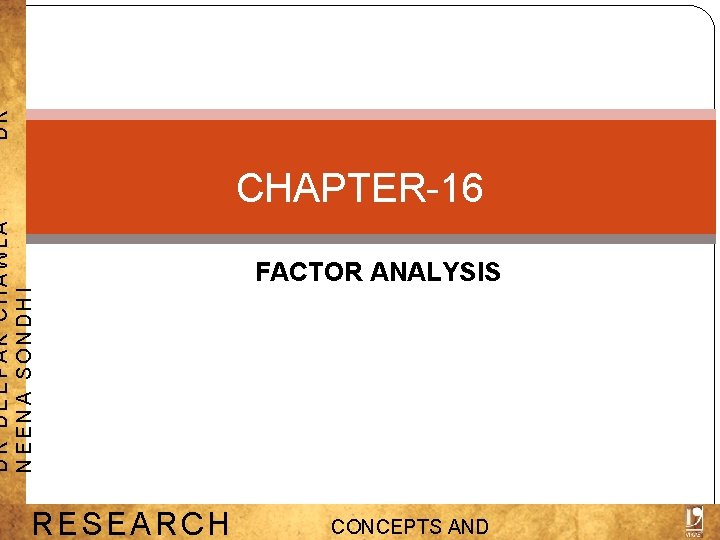 DR DR DEEPAK CHAWLA NEENA SONDHI CHAPTER-16 RESEARCH FACTOR ANALYSIS CONCEPTS AND 