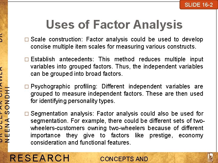 SLIDE 7 -1 SLIDE 16 -2 DR Uses of Factor Analysis � Scale construction: