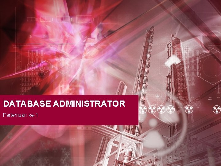 DATABASE ADMINISTRATOR Pertemuan ke-1 