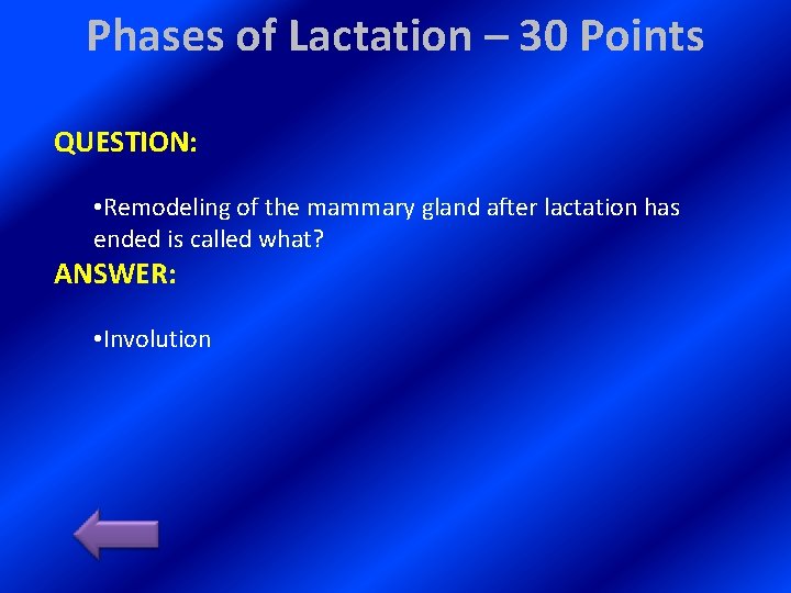 Phases of Lactation – 30 Points QUESTION: • Remodeling of the mammary gland after