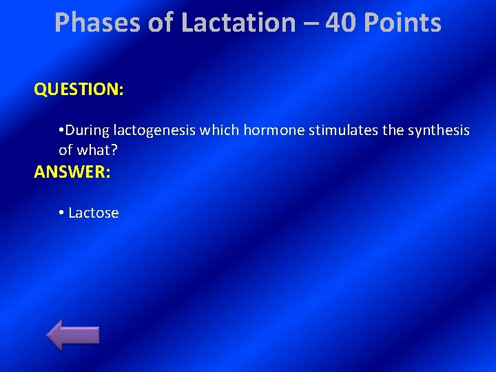 Phases of Lactation – 40 Points QUESTION: • During lactogenesis which hormone stimulates the