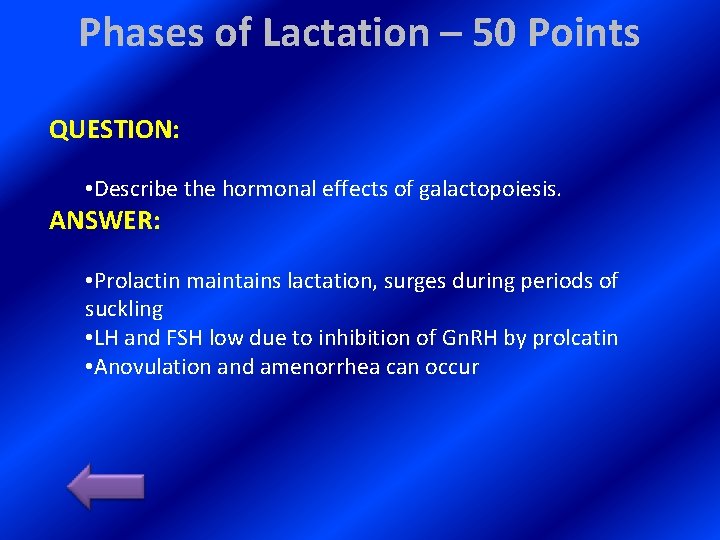 Phases of Lactation – 50 Points QUESTION: • Describe the hormonal effects of galactopoiesis.
