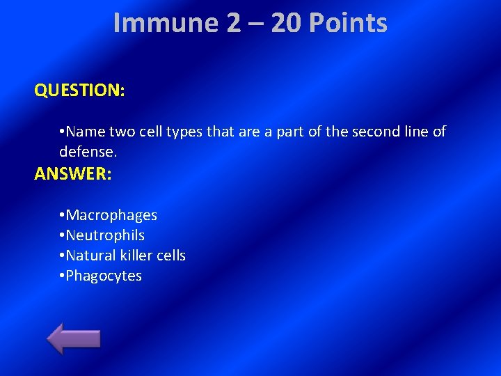 Immune 2 – 20 Points QUESTION: • Name two cell types that are a